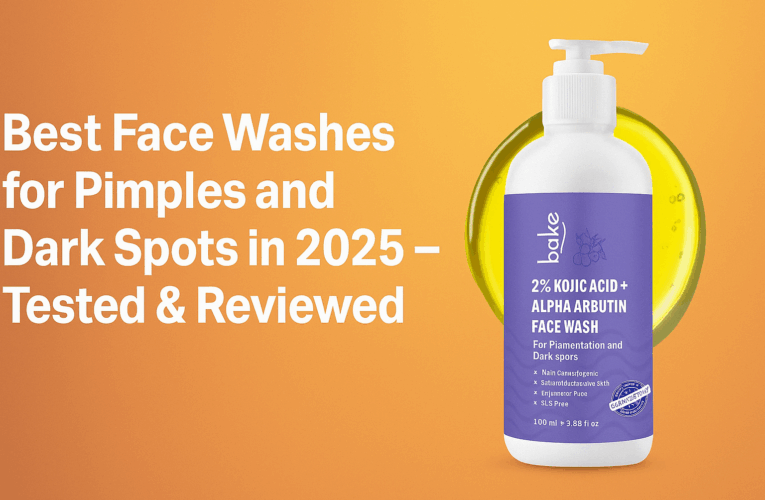 Best Face Washes for Pimples and Dark Spots in 2025 – Tested & Reviewed