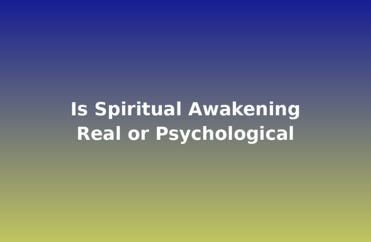 Is Spiritual Awakening Real or Psychological?