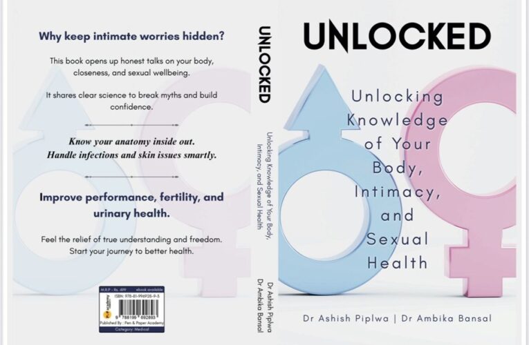 Renowned Specialists Dr Ashish Piplwa and Dr. Ambika Bansal Announce the Launch of Unlocked: Unlocking Knowledge of Your Body, Intimacy and Sexual Health