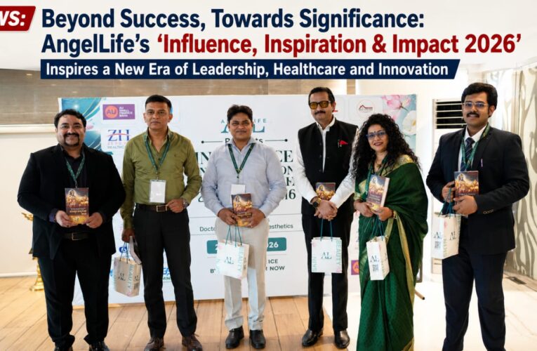 Beyond Success, Towards Significance: AngelLife’s ‘Influence, Inspiration & Impact 2026’ Inspires a New Era of Leadership, Healthcare and Innovation